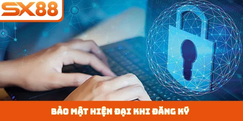 Bảo mật hiện đại khi đăng ký