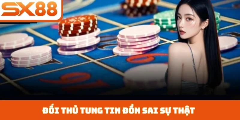Đối thủ tung tin đồn sai sự thật