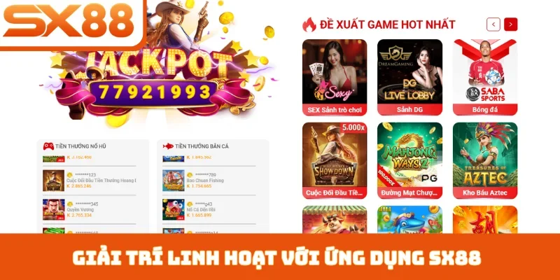 Giải trí linh hoạt với ứng dụng SX88