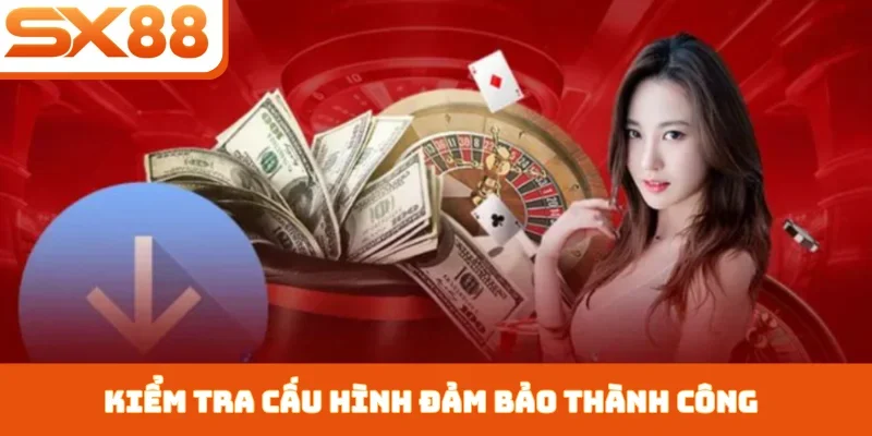 Kiểm tra cấu hình đảm bảo thành công