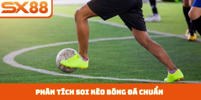 Phân tích soi kèo bóng đá chuẩn