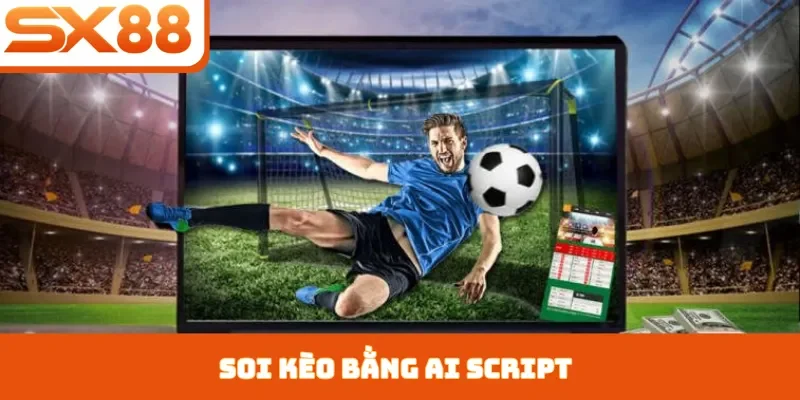 Soi Kèo Bằng AI Script